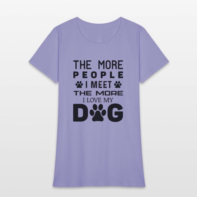 The More People I Meet The More I Love My Dog