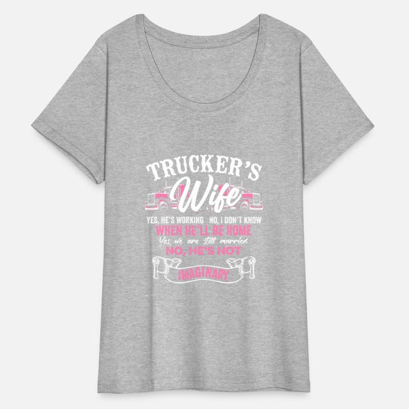 Trucker's Wife No He's Not Imaginary Truckers Wife