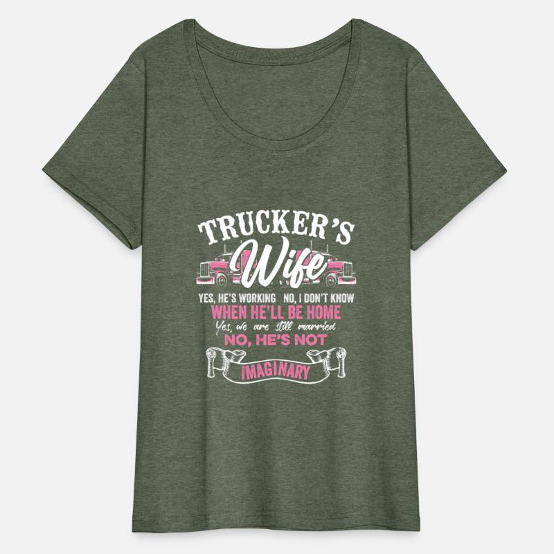 Trucker's Wife No He's Not Imaginary Truckers Wife