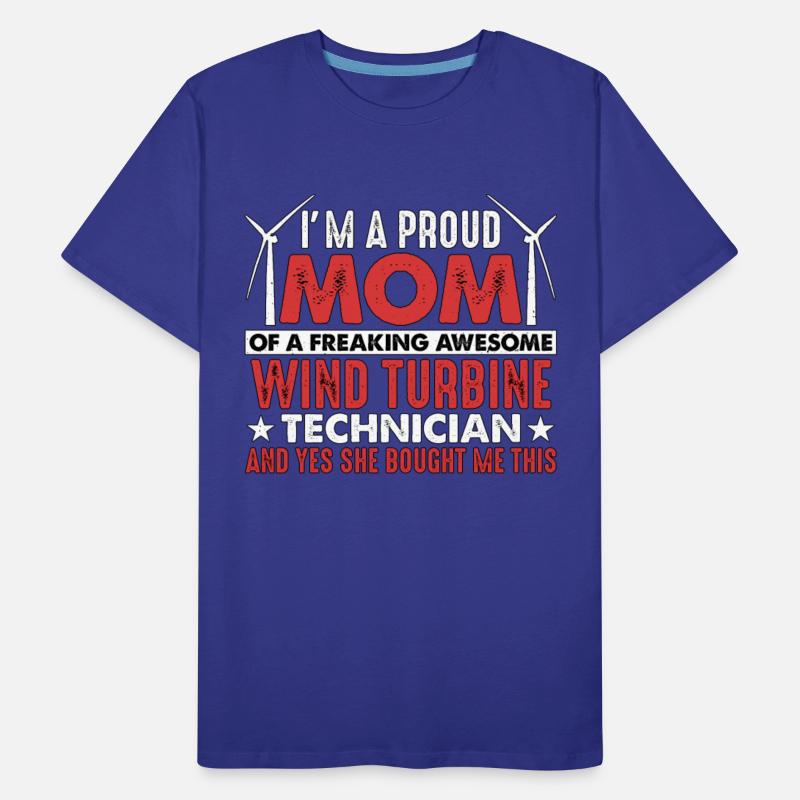 Wind Turbine Tech I'm A Proud Mom Of Green Energy