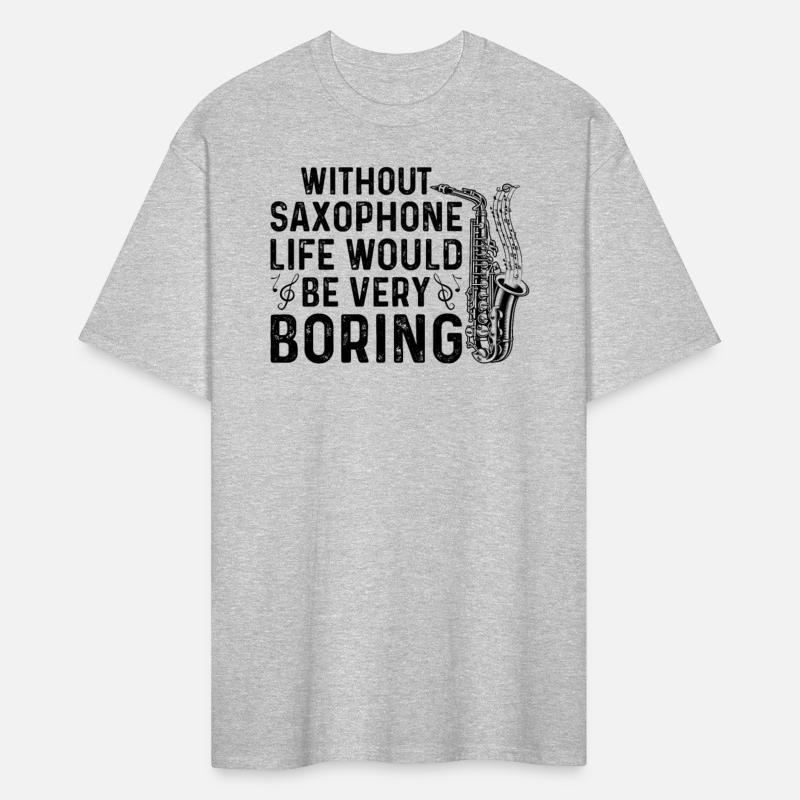 Without Saxophone Life Would Be Very Boring - Sax