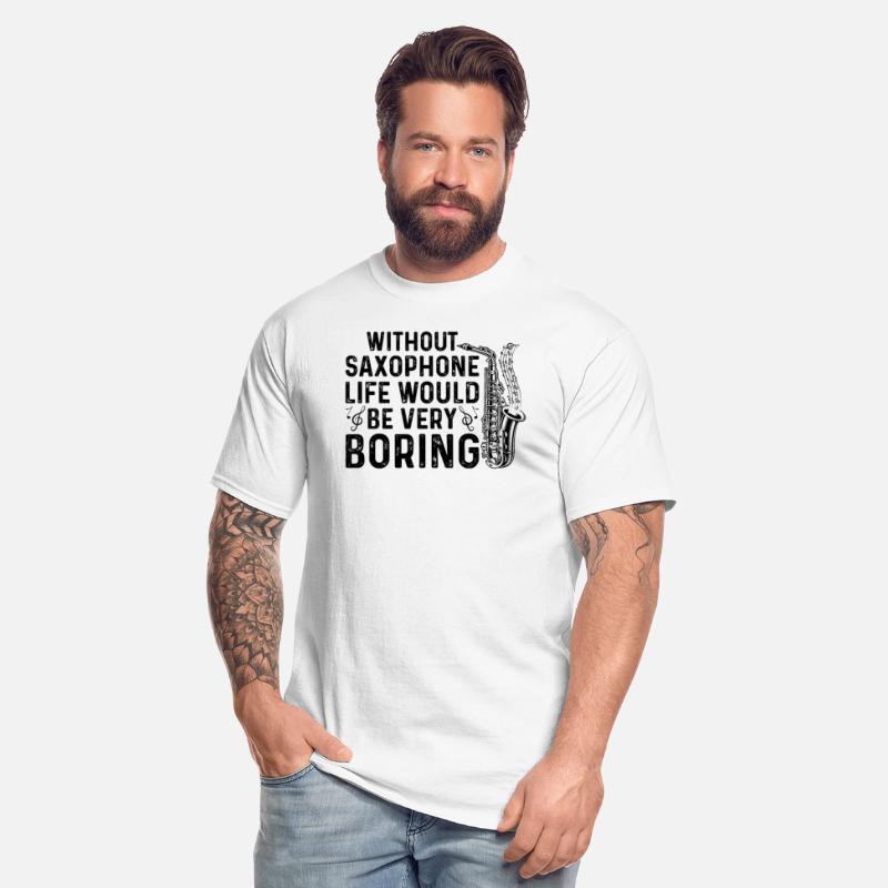 Without Saxophone Life Would Be Very Boring - Sax