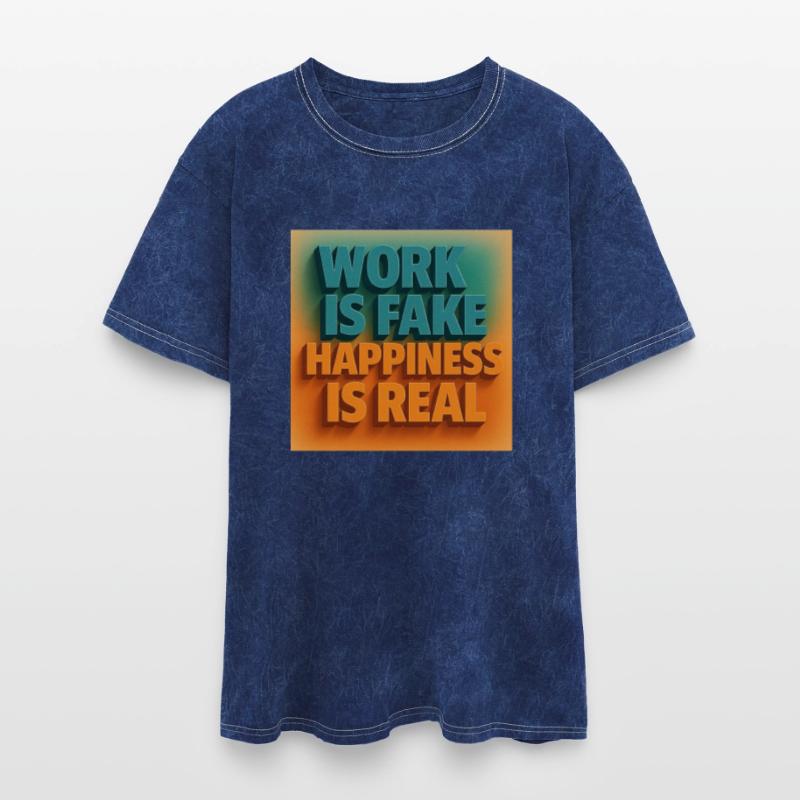 Work is fake happiness is real