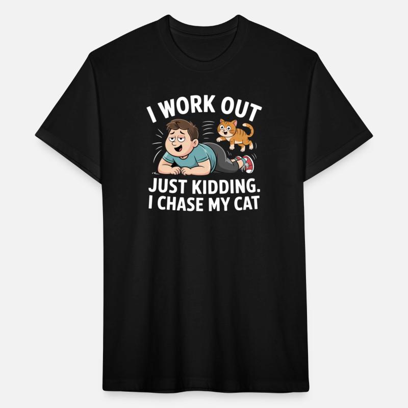 Work Out… JK, I Chase Cats – Funny Fitness Tee