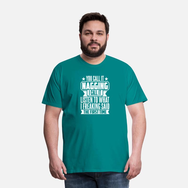 You Call It Nagging I Call It Listen To What I