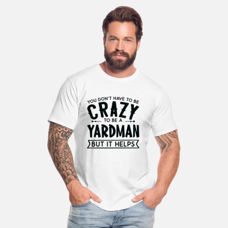 You Don't Have To Be A Crazy Yardman