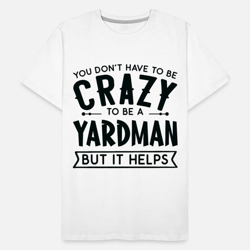 You Don't Have To Be A Crazy Yardman