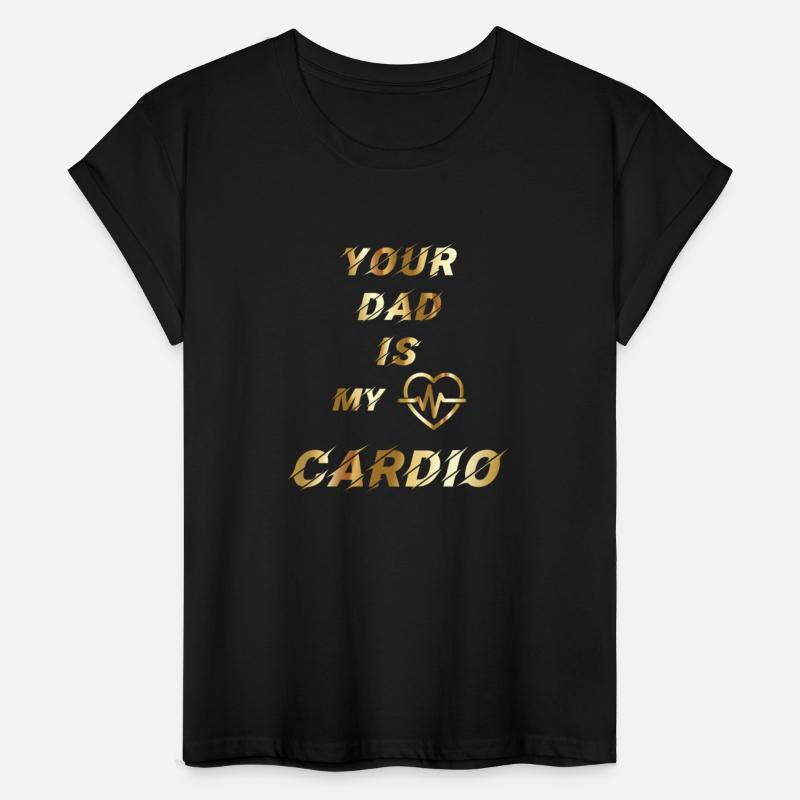 YOUR DAD IS MY CARDIO