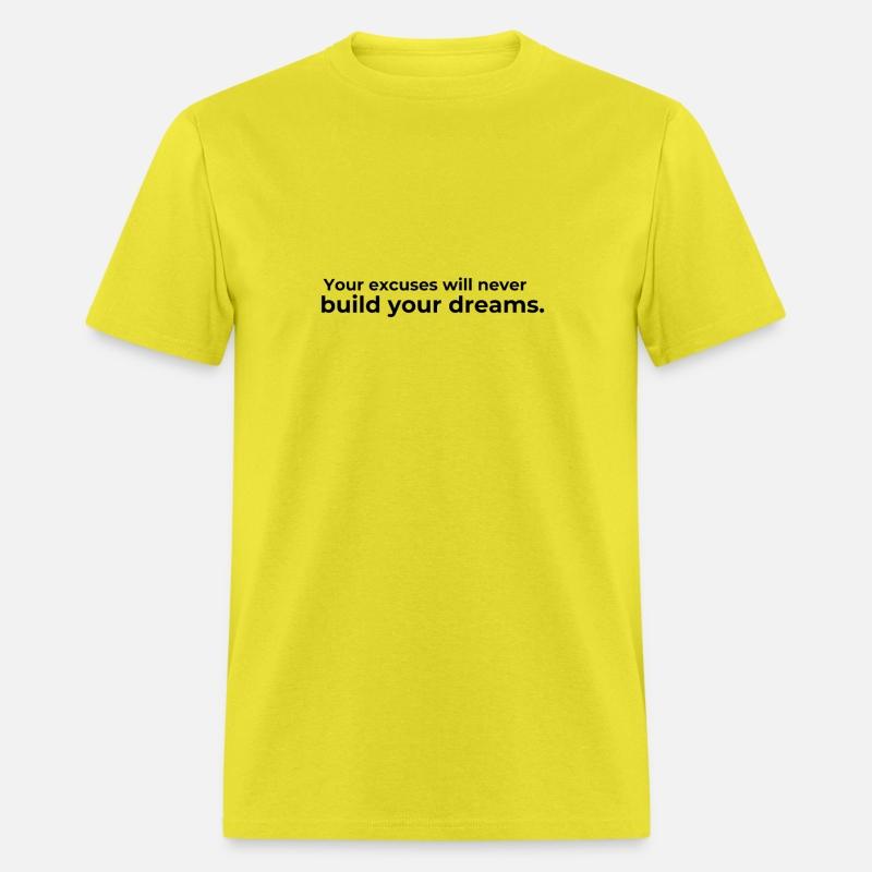 your excuses will never build your dreams